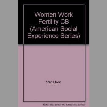 Women, Work, and Fertility 1900-1987