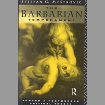 The Barbarian Temperament : Toward a Post-Modern Critical Theory