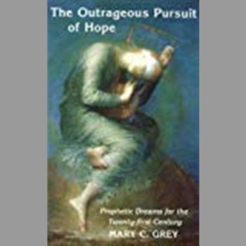 The Outrageous Pursuit of Hope : Prophetic Dreams for the 21st Century