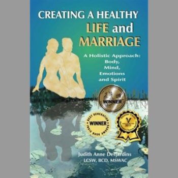 Creating a Healthy Life and Marriage : A Holistic Approach, Body, Mind, Emotions and Spirit