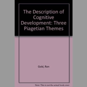 The Description of Cognitive Development : Three Piagetian Themes