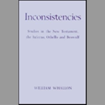 Inconsistencies : Studies in New Testament, the Inferno, Othello and Beowulf