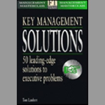 Key Management Solutions : 50 Leading Edge Solutions to Executive Problems