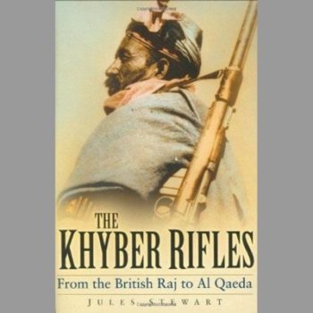 The Khyber Rifles : From the British Raj to Al Qaeda