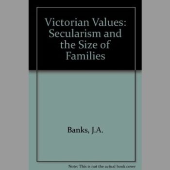 Victorian Values : Secularism and the Smaller Family