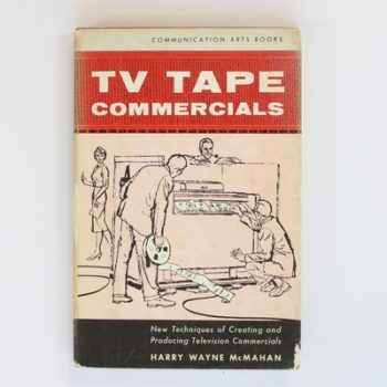 TV Tape Commercials: New Techniques of Creating and Producing Television Commercials