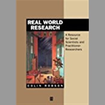Real World Research: A Resource for Social Scientists and Practitioner-researchers