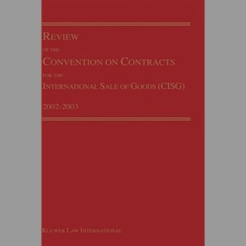 Review Of The Convention On Contracts For The International Sale Of Goods Cisg 2002-2003