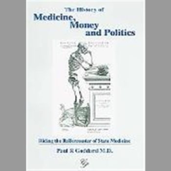 The History of Medicine Money and Politics Riding the Rollercoaster of State Medicine