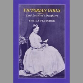 Victorian Girls: Lord Lyttelton's Daughters