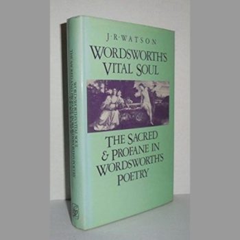 Wordsworth's Vital Soul: The Sacred and Profane in Wordsworth Poetry