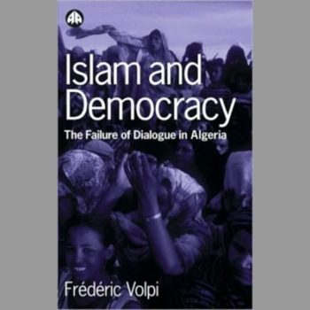 Islam and Democracy: The Failure of Dialogue in Algeria: The Failure of Dialogue in Algeria, 1988-2001