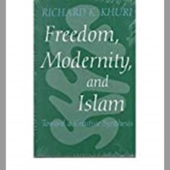 Freedom, Modernity and Islam: Towards a Creative Synthesis