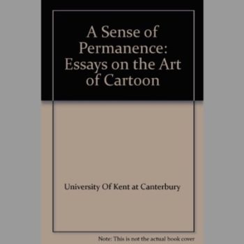 A Sense of Permanence: Essays on the Art of Cartoon