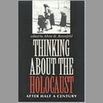 Thinking About the Holocaust: After Half a Century