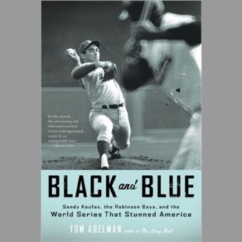 Black and Blue: Sandy Koufax, the Robinson Boys, and the World Series That Stunned America