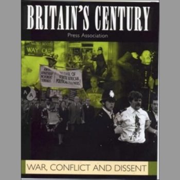 Britain's Century: War, Conflict and Dissent