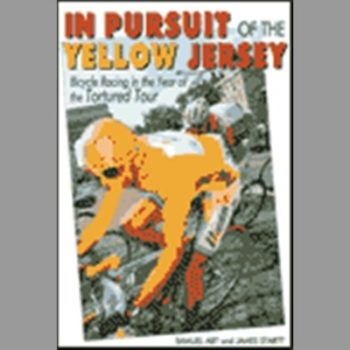 In Pursuit of the Yellow Jersey : Bicycle Racing in the Year of the Tortured Tour (Cycling resources)