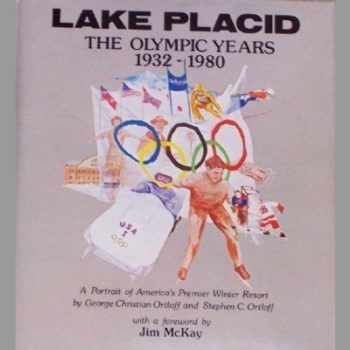 Lake Placid, the Olympic Years, 1932-1980: A Portrait of America's Premier Winter Resort