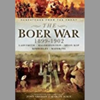 The Boer War 1899-1902: Ladysmith, Magersfontein, Spion Kop, Kimberley and Mafeking (Despatches from the Front)