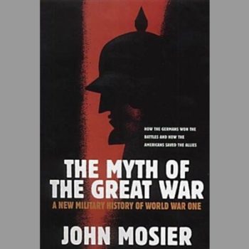 The Myth Of The Great War: A New Military History of World War I