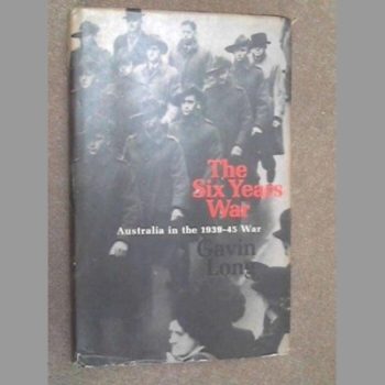 The Six Years War - Australia in the 1939-45 War