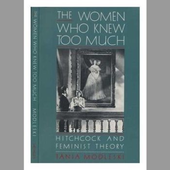 The Women Who Knew Too Much: Hitchcock and Feminist Theory