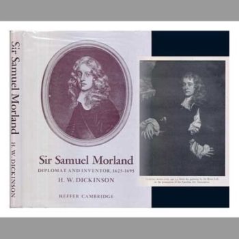 Sir Samuel Morland: Diplomat and Inventor, 1625-1695