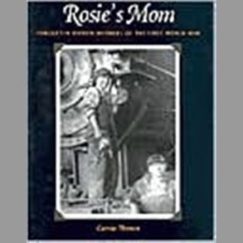 Rosie's Mom: Forgotten Women Workers of the First World War