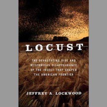 Locust: The Devastating Rise and Mysterious Disappearance of the Insect That Shaped the American Frontier