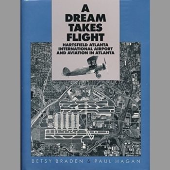 A Dream Takes Flight: Hartsfield Atlanta International Airport and Aviation in Atlanta
