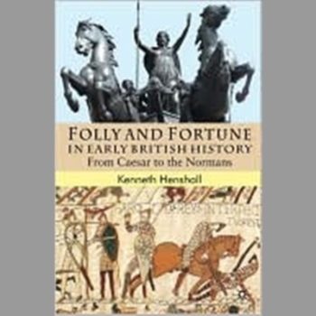 Folly and Fortune in Early British History: From Caesar to the Normans