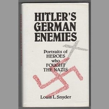 Hitler's German Enemies: Portraits of Heroes Who Fought the Nazis