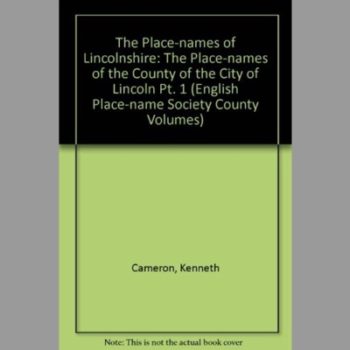 The Place-names of Lincolnshire: The Place-names of the County of the City of Lincoln Part 1, Volume LVIII