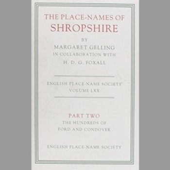 The Place-Names of Shropshire: The Hundreds of Ford and Condover Part 2 (County Volumes of the Survey of English Place-names) Volume LXX