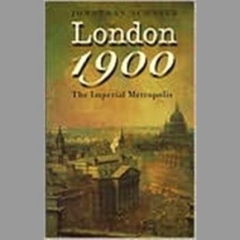 London, 1900: The Imperial Metropolis