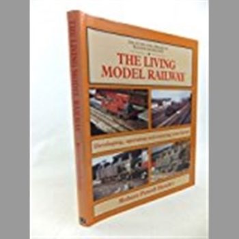 The Living Model Railway: Developing, Operating and Enjoying Your Layout (Library of Railway Modelling)