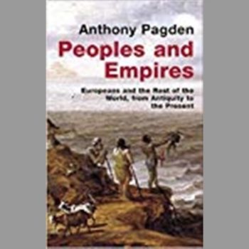 Peoples and Empires: Europeans and the Rest of the World, from Antiquity to the Present (Universal History)