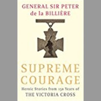 Supreme Courage: Heroic stories from 150 Years of the Victoria Cross: Heroic Stories from 150 Years of the VC