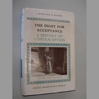 Fight for Acceptance: History of Contraception (Medicine Science & Society S.)