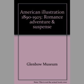 American illustration 1890-1925: Romance adventure & suspense