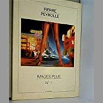 PIERRE PEYROLLE: IMAGES PLUS NO. 1.