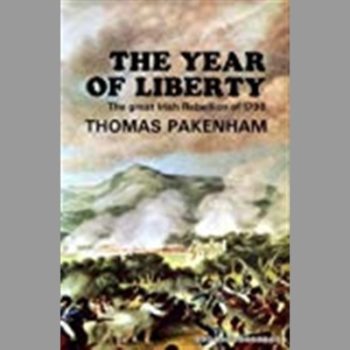 The Year of Liberty: The story of the Great Irish Rebellion of 1798