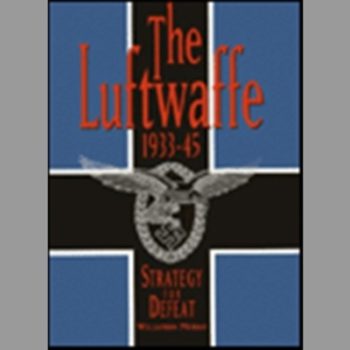 The Luftwaffe 1933-45: Strategy for Defeat  (Brassey's Commemorative Series, WWII)