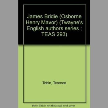 James Bridie (Osborne Henry Mavor) (Twayne's English authors series ; TEAS 293)