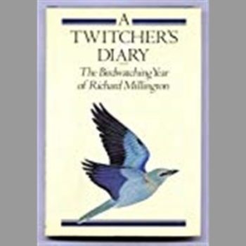 Twitcher's Diary: Bird Watching Year of Richard Millington