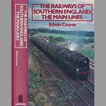 The Railways of Southern England: Main Lines
