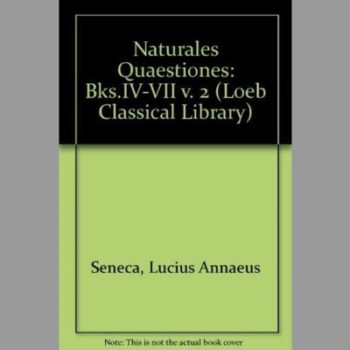 Naturales Quaestiones: Bks.IV-VII v. 2 (Loeb Classical Library)
