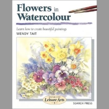 Flowers in Watercolour (SBSLA05) (Step-by-Step Leisure Arts)