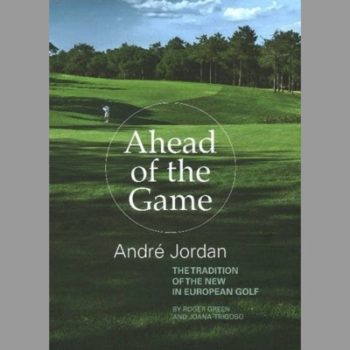 Ahead of the Game: Andre Jordan & the Tradition of the New in European Golf